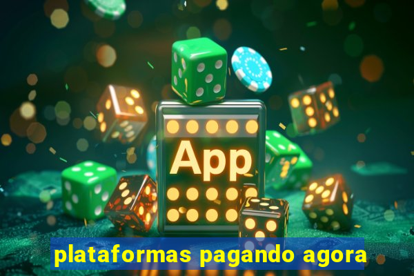 plataformas pagando agora